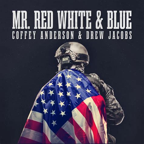 Provided to YouTube by Symphonic Distribution Mr Red White and Blue · Coffey Anderson Boots and Jeans ℗ 2016 Coffey Global LLC Released on: 2016-05-20 W...